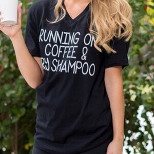 Running on Coffee and Dry Shampoo tshirt